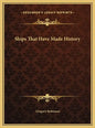 Ships That Have Made History - Hardcover