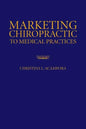 Marketing Chiropractic to Medical Practices - Paperback