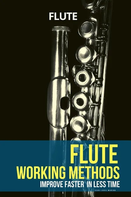 Flute working methods: flute method - improve faster in less time - Paperback