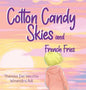 Cotton Candy Skies and French Fries - Hardcover