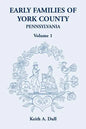 Early Families of York County, Pennsylvania, Volume 1 - Paperback