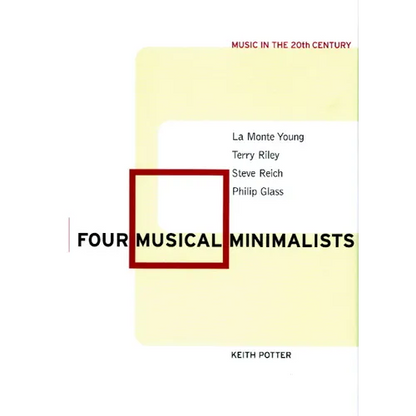 Four Musical Minimalists: La Monte Young, Terry Riley, Steve Reich, Philip Glass - Paperback