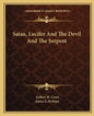 Satan, Lucifer and the Devil and the Serpent - Paperback