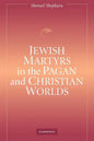 Jewish Martyrs in the Pagan and Christian Worlds - Paperback