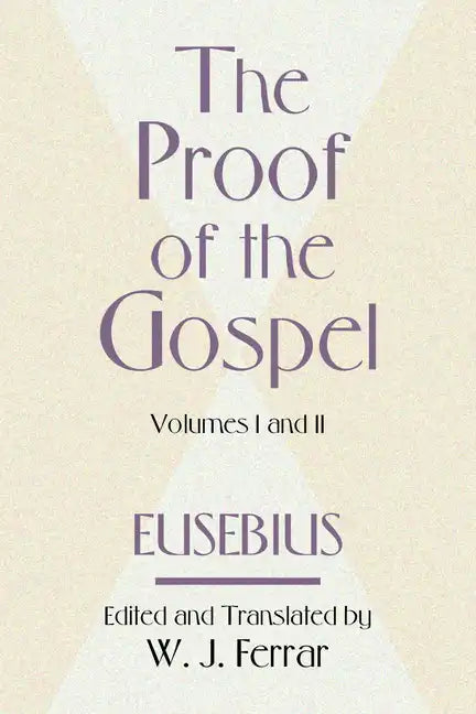 The Proof of the Gospel; Two Volumes in One - Paperback