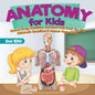 Anatomy for Kids Human Body, Dentistry and Food Quiz Book for Kids Children's Questions & Answer Game Books - Paperback