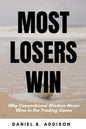 Most Losers Win: Why Conventional Wisdom Never Wins in the Trading Game - Paperback