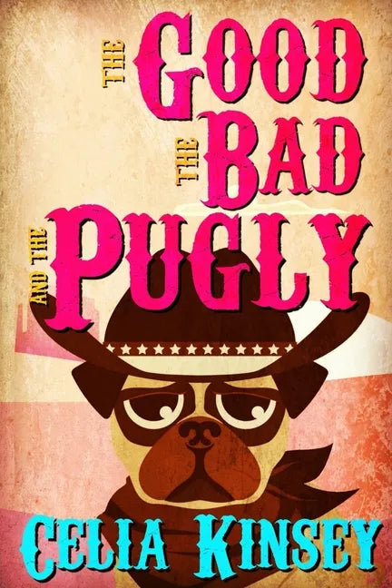 The Good, the Bad, and the Pugly: A Little Tombstone Cozy Mystery - Paperback