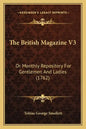 The British Magazine V3: Or Monthly Repository For Gentlemen And Ladies (1762) - Paperback