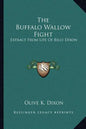 The Buffalo Wallow Fight: Extract from Life of Billy Dixon - Paperback
