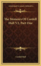 The Memoirs of Cordell Hull V2, Part One - Hardcover