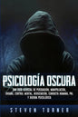 Psicología oscura: Una guía esencial de persuasión, manipulación, engaño, control mental, negociación, conducta humana, PNL y guerra psicológica - Paperback