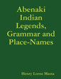 Abenaki Indian Legends, Grammar and Place Names - Paperback