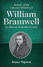 Memoir of the Life and Ministry of William Bramwell: An Itinerant Methodist Preacher - Paperback