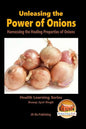Unleashing the Power of Onions - Harnessing the Healing Properties of Onions - Paperback
