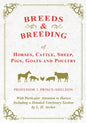 Breeds and Breeding of Horses, Cattle, Sheep, Pigs, Goats and Poultry - With Particular Attention to Horses Including a Detailed Veterinary Section by - Paperback