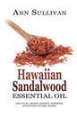 Hawaiian Sandalwood Essential Oil: Benefits, Properties, Applications, Studies & Recipes - Paperback