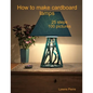 how to make cardboard lamps - Paperback