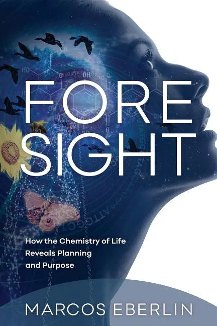 Foresight: How the Chemistry of Life Reveals Planning and Purpose - Paperback