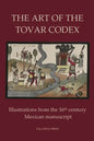 The Art of the Tovar Codex: Illustrations from the 16th century Mexican manuscript - Paperback