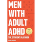 Men With Adult ADHD: The Efficient Playbook to Break Free From Feelings of Failure, Improve Focus, Understand Executive Dysfunction, and Ma - Paperback