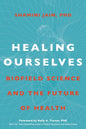 Healing Ourselves: Biofield Science and the Future of Health - Hardcover