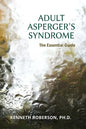 Adult Asperger's Syndrome: The Essential Guide: Adult Aspergers, Aspergers in adults, Adults with Aspergers - Paperback