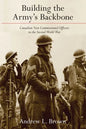 Building the Army's Backbone: Canadian Non-Commissioned Officers in the Second World War - Paperback