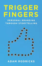 Trigger Fingers: Personal Branding Through Storytelling - Paperback
