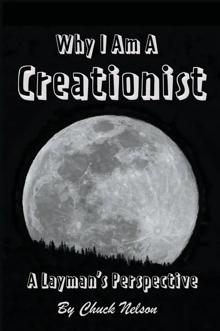 Why I Am a Creationist: A Layman's Perspective - Paperback