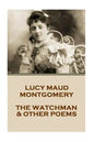 Lucy Montgomery - The Watchman & Other Poems - Paperback