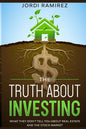 The Truth about Investing: What They Don't Tell You About the Stock Market and Real State - Paperback