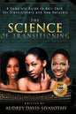 The Science of Transitioning: A Complete Guide to Hair Care for Transitioners and New Naturals - Hardcover