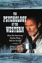 The Psychology of the Western: How the American Psyche Plays Out on Screen - Paperback