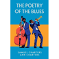 The Poetry of the Blues: Samuel Charters, Ann Charters - Paperback