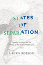States of Separation: Transfer, Partition, and the Making of the Modern Middle East - Hardcover