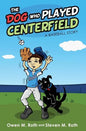 The Dog Who Played Centerfield: A Baseball Story - Paperback