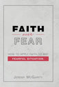 Faith over Fear: How to Apply Faith to Any Fearful Situation. - Hardcover
