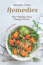 Natural Food Remedies: Best Healthy Home Remedy Recipes - Paperback