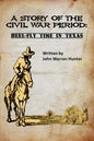 A Story of the Civil War Period: Heel-Fly Time in Texas - Paperback