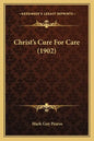 Christ's Cure For Care (1902) - Paperback