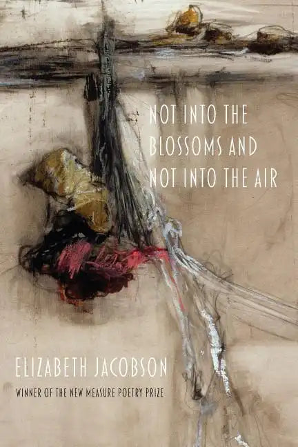 Not into the Blossoms and Not into the Air - Paperback