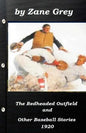 The Redheaded Outfield and Other Baseball Stories by Zane Grey 1920 (Original Ve - Paperback