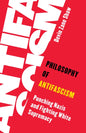 Philosophy of Antifascism: Punching Nazis and Fighting White Supremacy - Hardcover