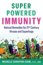 Super-Powered Immunity: Natural Remedies for 21st Century Viruses and Superbugs - Paperback