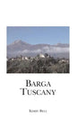 Barga Tuscany: A walking tour of the historic center of the beautiful medieval hill town of Barga, (Lucca) Tuscany, Italy - Paperback