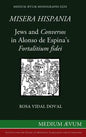 Misera Hispania: Jews and Conversos in Alonso de Espina's Fortalitium Fidei - Hardcover