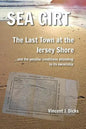 Sea Girt - The Last Town at the Jersey Shore: And the Peculiar Conditions Attending to its Ownership - Paperback