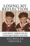 Losing My Reflection: A Journey Through My Twin Brother's Suicide - Paperback