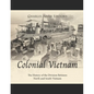 Colonial Vietnam: The History of the Division Between North and South Vietnam - Paperback